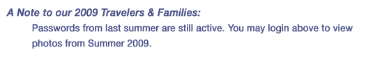 Passwords from last summer are still active. You may login above to view photos from last summer.
